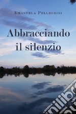 Abbracciando il silenzio