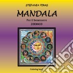 Mandala. Per il benessere. Zodiaco libro
