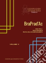 BraPrad'Ac. Brani per la prova d'esame di pratica dell'accompagnamento. Vol. 2 libro