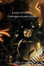 Caravaggio un genio ribelle libro