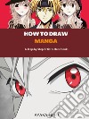 How to draw manga. A step by step artist's handbook libro