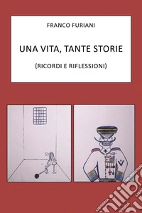 Storie di una vita. Ricordi e riflessioni libro