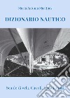 Dizionario Nautico. Scuole di vela, circoli, associazioni libro