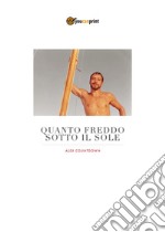 Quanto freddo sotto il sole libro