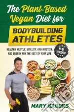 The plant-based vegan diet for bodybuilding athletes libro