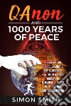Qanon and 1000 years of peace libro di Smith Simon