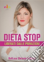 Dieta stop. Liberati dalle privazioni libro