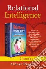 Relational intelligence (2 books in 1): Relational intelligence. From relationship trauma to resilience and balance-Relational psychotherapy. How to healing relation trauma libro