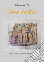 Terra luntana. Poesie in vernacolo siciliano libro