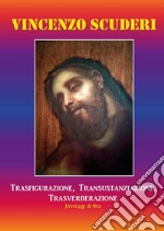 Trasfigurazione, transustanziazione, transverberazione, privilegi di Dio libro