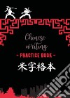 Chinese writing practice book. Ninja libro di Crovatto Ilaria