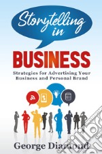 Storytelling in business. Strategies for advertising your business and personal brand
