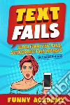 Text fails. Super funny text fails, autocorrect fails mishaps on smartphones libro