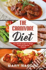 The carnivore diet. The ultimate guide for weight loss with special recipes libro