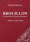 Brouillon. Il manoscritto di Emanuele Brunatto. Cinque anni accanto a padre Pio libro