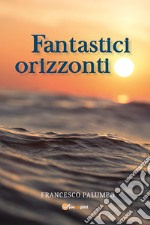 Fantastici orizzonti libro