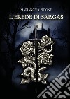 L'erede di Sargas libro di Pedone Mariangela