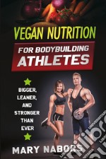 Vegan nutrition for bodybuilding athletes libro