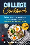 College cookbook. College recipes for less. Cheap, quick, and healthy meals. DIY guide for cannabis kitcken libro di Flournoy Elizabeth