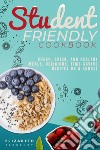 Student-Friendly cookbook. Cheap, quick, and healthy meals. Delicious recipes on a budget libro di Flournoy Elizabeth