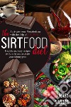 The sirtfood diet. Healty and easy recipes to burn fat and activate your skinny gene libro di Nabors Mary