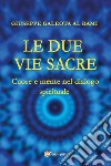 Le due vie sacre. Cuore e mente nel dialogo spirituale libro di Al Rami Galeota Giuseppe