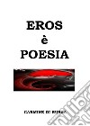 Eros è poesia libro di Di Rubba Carmine