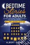 Bedtime stories for adults. Soothing sleep stories with guided meditation. Let go of stress and relax. Hotel room fun and other stories! libro