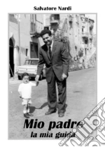Mio padre la mia guida libro