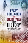 Essay collection and short tales from history libro