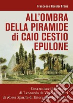 All'ombra della piramide di Caio Cestio Epulone libro