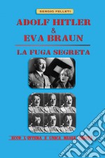 Adolf Hitler & Eva Braun. La fuga segreta libro