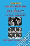 Adolf Hitler & Eva Braun. La fuga segreta libro