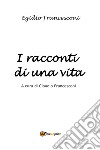 I racconti di una vita libro