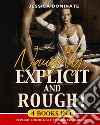 Naughty, explicit and rough! Explicit erotica sex stories for adults libro