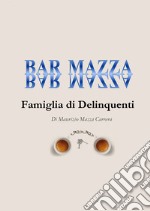 Bar Mazza. Famiglia di delinquenti libro