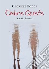 Ombre quiete libro di Podda Gabriele