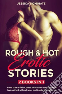 Rough and hot erotic stories. From start to finish, these pleasurable sensual tales of love and lust will soak your panties starting right now! libro