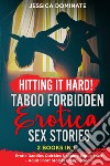 Hitting it hard! Taboo forbidden erotica sex stories. Erotic daddies quickies naughty explicit sex. Adult short stories compilation libro