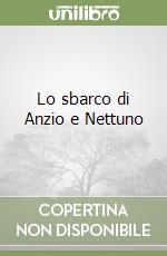 Lo sbarco di Anzio e Nettuno libro