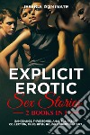 Explicit erotic sex stories. Gangbangs, threesomes, anal sex, taboo collection, milfs, BDSM, rough forbidden adult. Vol. 1-2 libro