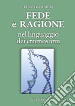Fede e ragione nel linguaggio dei cromosomi libro