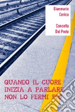 Quando il cuore inizia a parlare, non lo fermi più libro