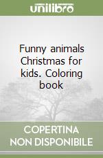 Funny animals Christmas for kids. Coloring book libro