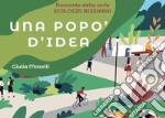 Una popo' d'idea. Serie ecologia bizzarra libro