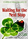 Waiting for the next stop. A life story diversifield libro