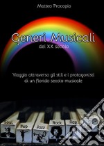 Generi musicali del XX secolo. Viaggio attraverso gli stili e i protagonisti di un florido periodo musicale libro