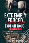 Extremely forced content with explicit rough. Stories of BDSM, fendom and much more to explore all the deepest fantasies! (2 books in 1) libro