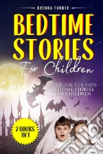 Bedtime stories for children . The book for kids: Bedtime stories for children. (2 books in 1) libro