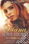 Diana love story. I began dating the second smartest girl in the community. Vol. 1 libro di Scott Tina
